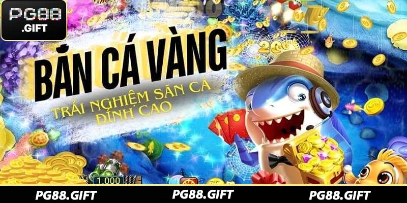 Bắn Cá Vàng - Trải Nghiệm Săn Cá Đỉnh Cao Tại PG88 - Tovip