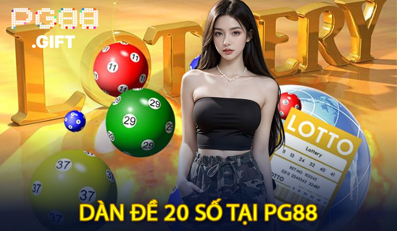 Dàn Đề 20 Số Bất Bại - Kinh Nghiệm Từ Cao Thủ Lô Đề PG88 - Tovip